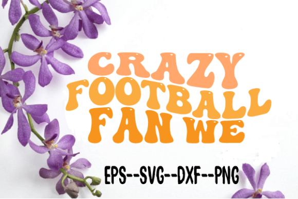 Crazy Football Fan We Retro Wavy Svg: Graphics for Crafts & Content