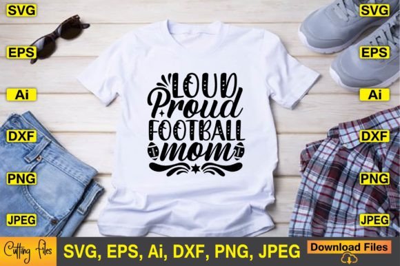 Loud Proud Football Mom SVG Graphics for Crafts
