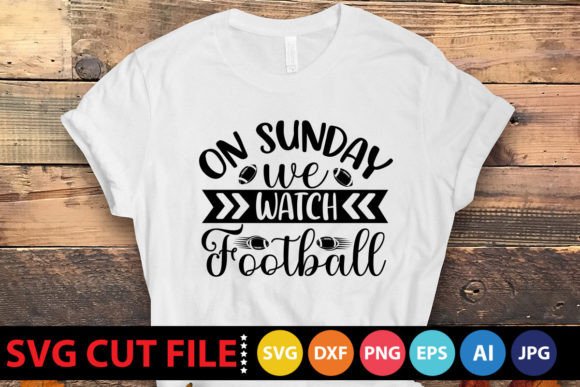 On Sunday We Watch Football SVG: Graphics for Local Crafts Brands