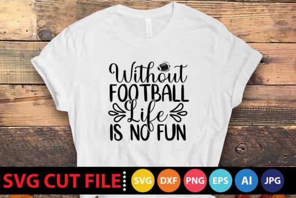 Without Football Life is No Fun SVG